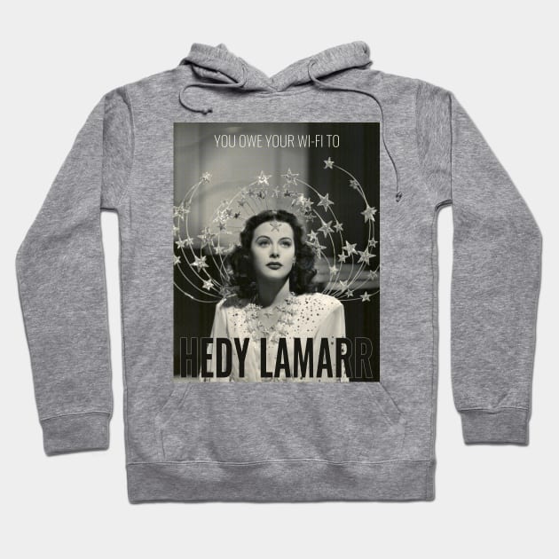 You Owe Your Wi-Fi to Hedy Lamarr Hoodie by THE PROP DEPT